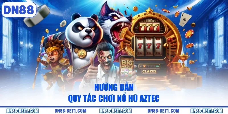 Hướng dẫn quy tắc chơi nổ hũ Aztec