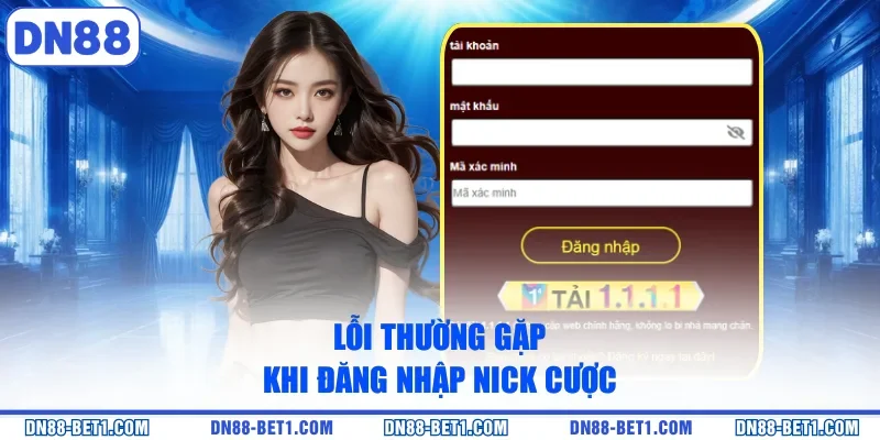 Đăng nhập DN88 2 Lỗi thường gặp khi đăng nhập nick cược