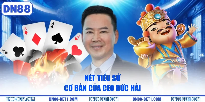 CEO Đức Hải 1 Nét tiểu sử cơ bản của CEO Đức Hải