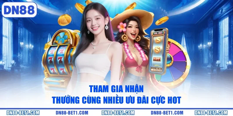 Khuyến mãi DN88 1 Tham gia nhận thưởng cùng nhiều ưu đãi cực hot